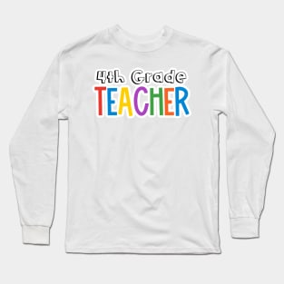 Rainbow 4th Grade Teacher Long Sleeve T-Shirt